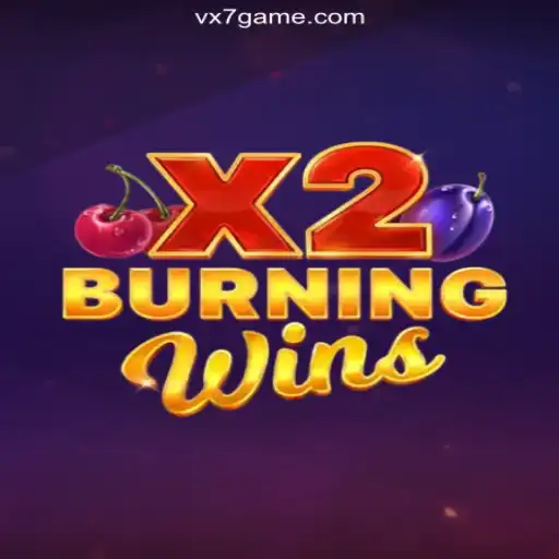 Burning Wins X2: The Exciting New Addition to VX7 Game Platform